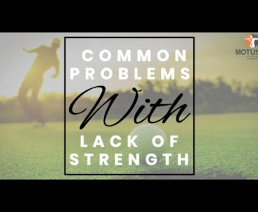 Common Problems With Lack Of Strength