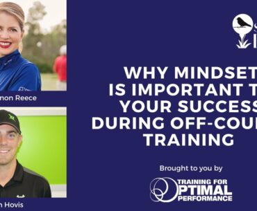 Why Mindset Is Important to Your Success During Off-Course Golf Training