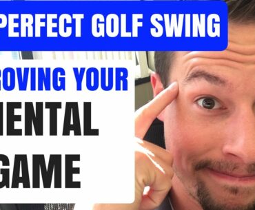 Visualize The Perfect Golf Swing | Golf Psychology - The Mental Game