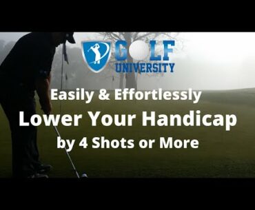 Lower Your Handicap by 4 Shots or More Easily & Effortlessly