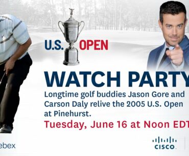 U.S. Open Watch Party: Carson Daly and Jason Gore Relive 2005