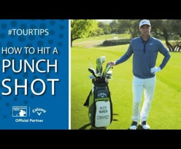 How To Hit The Punch Shot with Alex Noren | Callaway Tour Tips