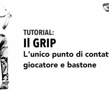 Il GRIP: l'unico punto di contatto tra giocatore e bastone