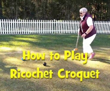 How to play Ricochet Croquet - 6 hoop version