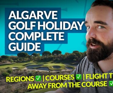 ALGARVE GOLF HOLIDAYS: COMPLETE GUIDE, TRAVEL TIPS & COURSE REVIEWS