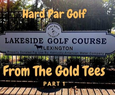 Lakeside Municipal from the Gold Tees - Part 1