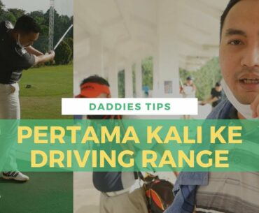 PERTAMA KE GOLF DRIVING RANGE HARUS NGAPAIN AJA?