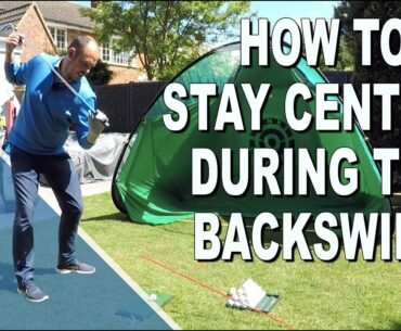 HOW TO STAY CENTRED DURING THE BACKSWING