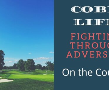 Fighting through course adversity at Scarlett Woods Golf course - Cobe Life On the Course