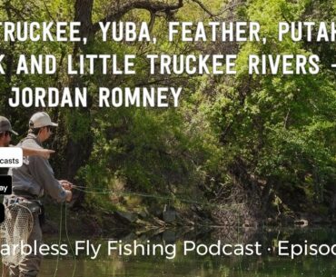 The Truckee, Yuba, Feather, Putah Creek and Little Truckee Rivers - Guide Jordan Romney