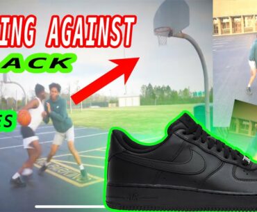 WHAT ITS LIKE PLAYING SOMEONE WITH BLACK AIR FORCE 1's !!!