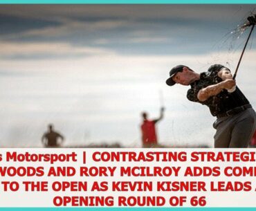 New Sports | Contrasting strategies of Tiger Woods and Rory McIlroy adds comp.elling edge to The Op