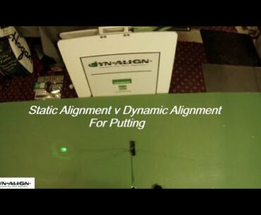 Static Alignment v Dynamic Alignment For Putting
