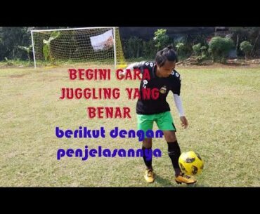 Tutorial Juggling Bola ala Proffesional Football + Penjelasannya