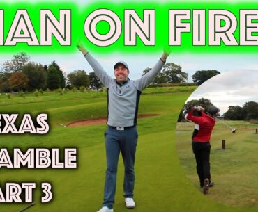 MAN ON FIRE!! Texas Scramble - Part 3 at High Legh Park