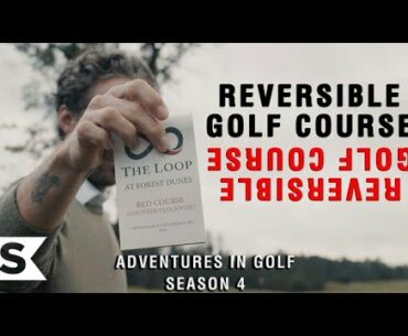 This Reversible Golf Course Blew Our Minds | Adventures In Golf Season 4