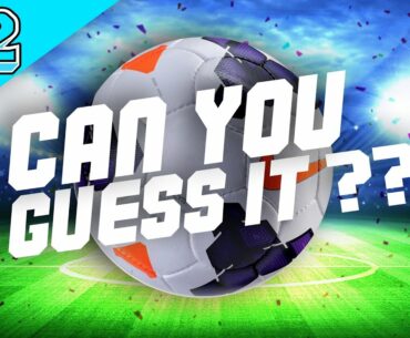 Can You Guess It?! S1E2 | WHAT'S THIS PLAYER'S NAME?? (TEST YOUR FOOTBALL KNOWLEDGE)