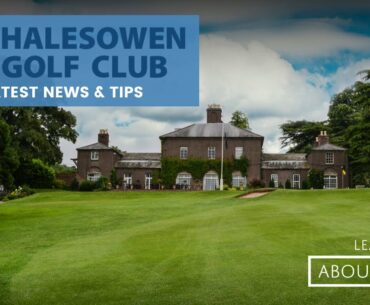 This weeks news and tips from Halesowen Golf Club