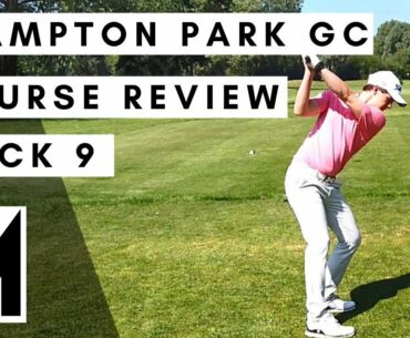 Brampton Park Golf Club - COURSE REVIEW BACK 9