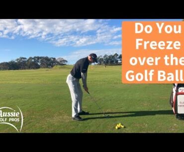 How to Stop Freezing Over the Golf Ball