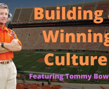 Building A Winning Culture With Coach Tommy Bowden