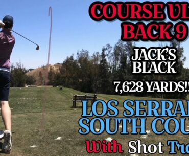 Jack’s Black @ Los Serranos South - 2/2 - BACK 9 COURSE VLOG with Shot Tracer!! OVER 7,600y!!