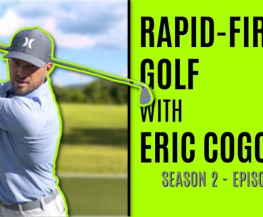 Rapid Fire Golf With Eric Cogorno Season 2-Episode 7