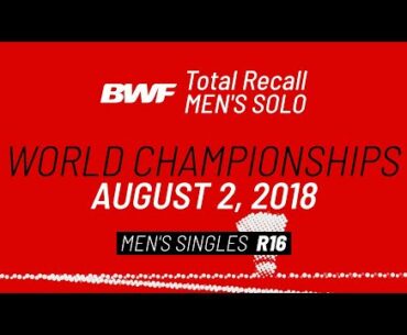 BWF Total Recall | Men's Solo | World Championships 2018 | Men's Singles R16 | BWF 2020