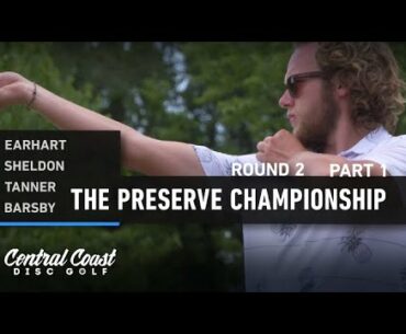 2020 The Preserve Championship - Round 2 Part 1 - Earhart, Sheldon, Tanner, Barsby