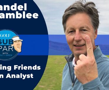 Why Brandel Chamblee feels getting to know Tour players is incompatible with his role as an analyst