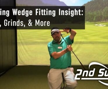 2nd Swing Wedge Fitting Insight: Bounce, Grinds & More