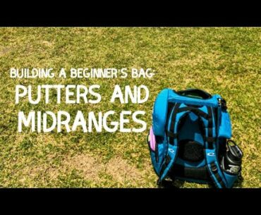 Building a Beginner's Bag | Putters and Midranges | Disc Golf