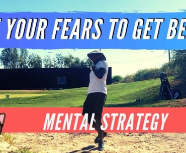 Face Your Fears To Get Better At Golf // Mental Strategy