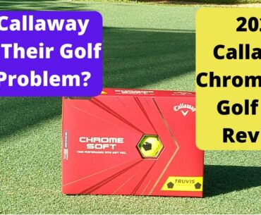 2020 Callaway Chrome Soft Golf Ball Review - Has Callaway Fixed Their Golf Ball Problem?