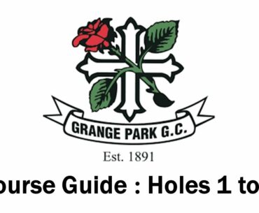 Grange Park Golf Club : Holes 1 to 6 : Course Guide