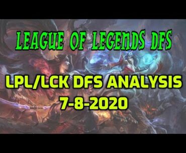 Draftkings League of Legends LPL LCK DFS Picks, Analysis & Lineup Builder - 7-08-2020