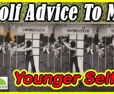 Golf Advice To My Younger Self