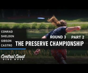 2020 The Preserve Championship - Round 3 Part 2 - Conrad, Sheldon, Gibson, Castro