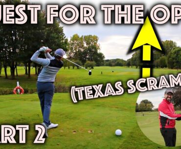 QUEST FOR THE (Texas Scramble) OPEN! Part 2 at High Legh Park