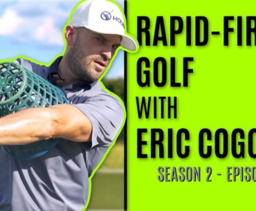 Rapid-Fire Golf With Eric Cogorno - Season 2 Episode 9