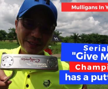 Serial "Give Me" Champion actually has a putter in his bag.