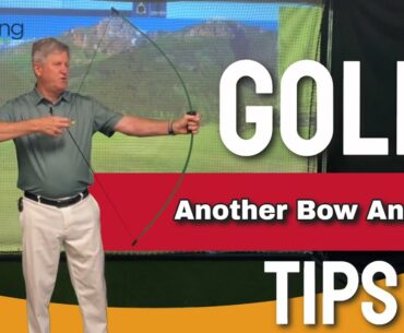 GOLF TIP  - Another Bow Analogy!