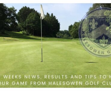 News, Results, Tips and Fixtures From Halesowen Golf Club