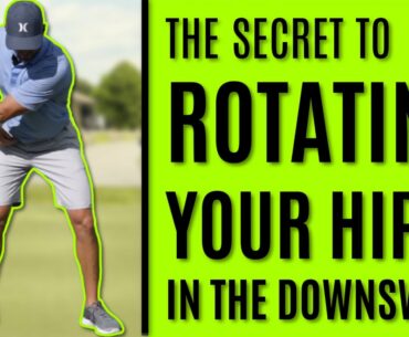 GOLF: The Secret To Rotating The Hips In The Downswing