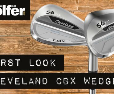 First Look: Cleveland CBX Wedges