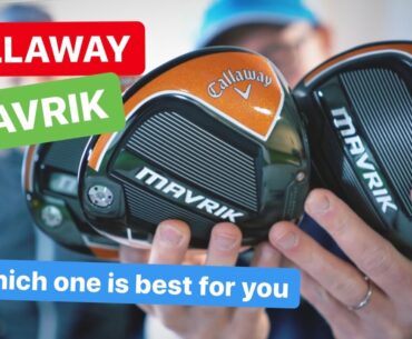 CALLAWAY MAVRIK DRIVERS WHICH ONE WOULD SUIT YOUR GOLF GAME