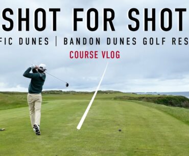 Every Shot at Pacific Dunes - Front 9 - Bandon Dunes Golf Resort - EAL Course Vlog