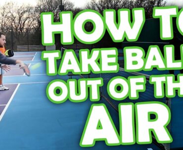 How to take pickleballs out of the air (dink volleys)