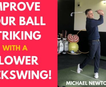 Slow Your Backswing To Improve Your Ball Striking Golf Swing Tip