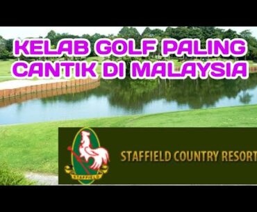 STAFFIELD GOLF & COUNTRY RESORT - Padang Golf PALING CANTIK di MALAYSIA